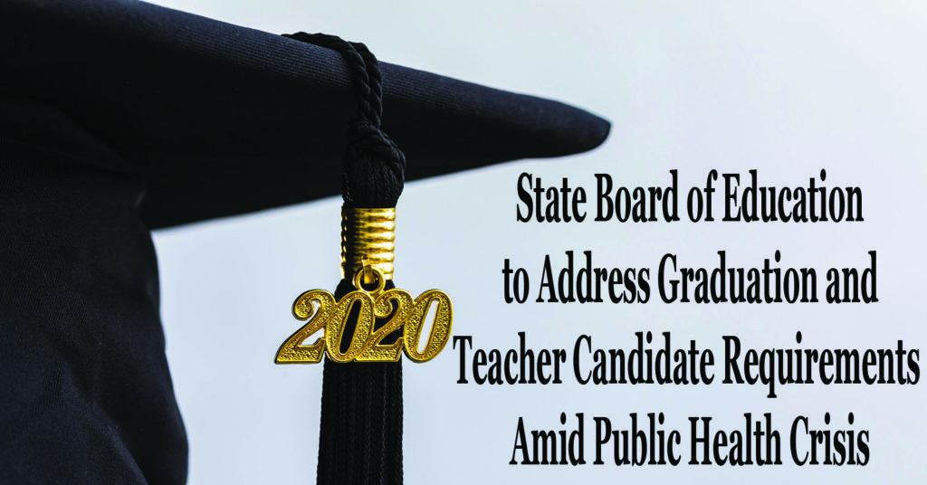 State Board of Education to Address Graduation and Teacher Candidate Requirements Amid Public Health Crisis